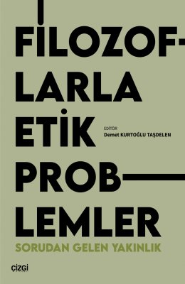 Filozoflarla Etik Problemler | Sorudan Gelen Yakınlık