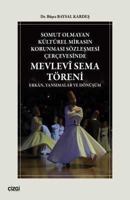 Somut Olmayan Kültürel Mirasın Korunması Sözleşmesi Çerçevesinde Mevlevî Sema Töreni | Erkân, Yansım