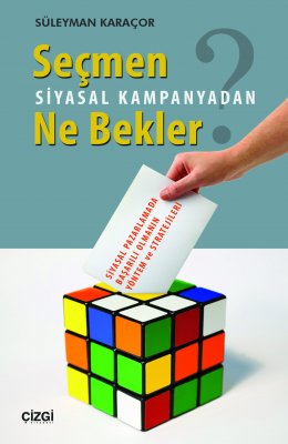 Seçmen Siyasal Kampanyadan Ne Bekler - Siyasal Pazarlamada Başarılı Olmanın Yöntem ve Stratejileri