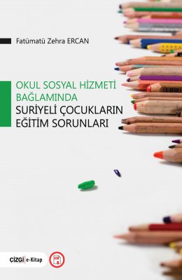 Okul Sosyal Hizmeti Bağlamında Suriyeli Çocukların Eğitim Sorunları