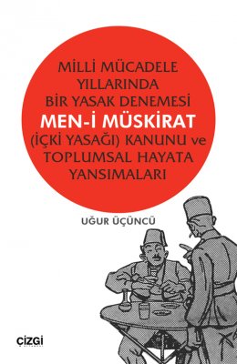 Men-i Müskirat: Milli Mücadele Yıllarında Bir Yasak Denemesi