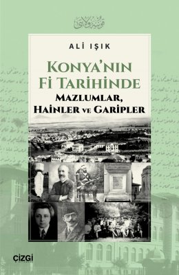 Konyanın Fi Tarihinde Mazlumlar Hainler ve Garipler