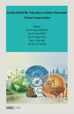 Sürdürülebilirlik, Teknoloji ve Kültür Ekseninde Turizm Araştırmaları