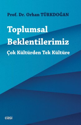 Toplumsal Beklentilerimiz: Çok Kültürden Tek Kültüre 