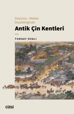 Düşünce - Mekan Diyalektiğinde Antik Çin Kentleri