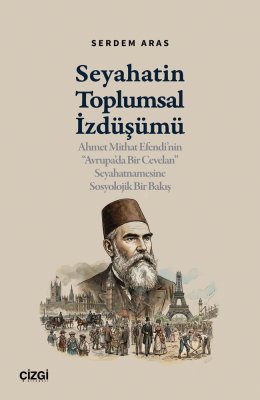 Seyahatin Toplumsal İzdüşümü | Ahmet Mithat Efendi'nin 
