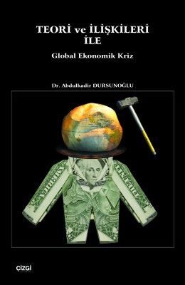 Teori ve İlişkileri İle Global Ekonomik Kriz