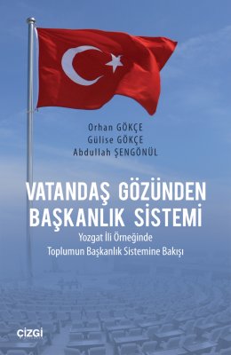 Vatandaş Gözünden Başkanlık Sistemi (Yozgat İli Örneği)