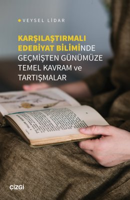 Karşılaştırmalı Edebiyat Biliminde Geçmişten Günümüze Temel Kavram ve Tartışmalar 