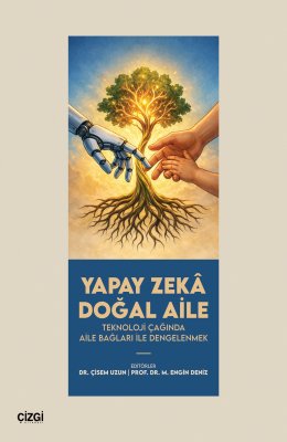 Yapay Zekâ Doğal Aile | Teknoloji Çağında Aile Bağları ile Dengelenmek
