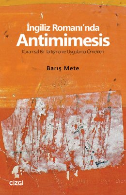 İngiliz Romanı'nda Antimimesis (Kuramsal Bir Tartışma ve Uygulama Örnekleri)