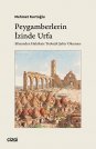 Peygamberlerin İzinde Urfa | Efsaneden Hakikate Teolojik Şehir Okuması