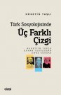 Türk Sosyolojisinde Üç Farklı Çizgi (Nurettin Topçu, Orhan Türkdoğan, Emre Kongar)