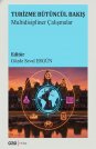 Turizme Bütüncül Bir Bakış - Multidisipliner Çalışmalar