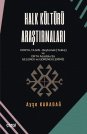 Halk Kültürü Araştırmaları (Konya/Ilgın ve Orta Anadolu'da Gelenek-Göreneklerimiz)