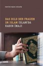 DAS BILD DER FRAUEN IM ISLAM İSLAM'DA KADIN İMAJI (Almanca-Türkçe)