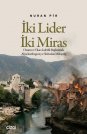 İki Lider İki Miras | Onarıcı ve Yıkıcı Liderlik Bağlamında Aliya İzzetbegoviç ve Slobodan Miloşeviç