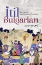 İtil Bulgarları | İbn Fazlan Seyahatnamesi'ne Göre
